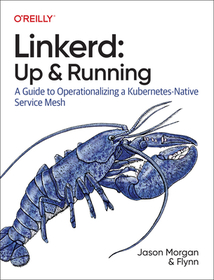 Linkerd ? Up & Running: Up and Running: A Guide to Operationalizing a Kubernetes-Native Service Mesh Linkerd ? Up & Running: Up and Running: A Guide to Operationalizing a Kubernetes-Native Service Mesh
