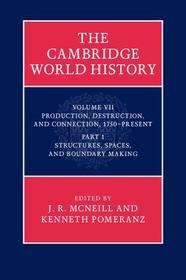 The Cambridge World History: Volume VII: Production, Destruction and Connection, 1750-Present