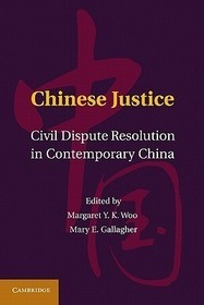 Chinese Justice: Civil Dispute Resolution in Contemporary China