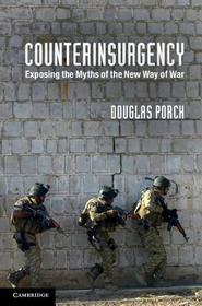 Counterinsurgency: Exposing the Myths of the New Way of War