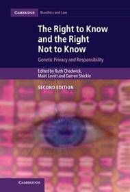 The Right to Know and the Right Not to Know: Genetic Privacy and Responsibility
