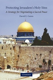 Protecting Jerusalem's Holy Sites: A Strategy for Negotiating a Sacred Peace