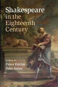 Shakespeare in the Eighteenth Century Shakespeare in the Eighteenth Century