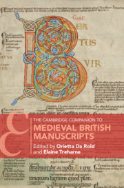 The Cambridge Companion to Medieval British Manuscripts The Cambridge Companion to Medieval British Manuscripts
