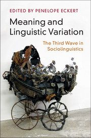 Meaning and Linguistic Variation: The Third Wave in Sociolinguistics