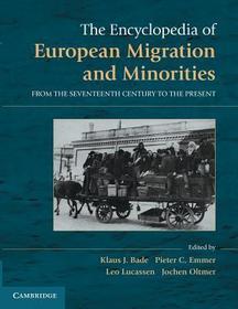 The Encyclopedia of European Migration and Minorities: From the Seventeenth Century to the Present