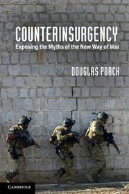 Counterinsurgency: Exposing the Myths of the New Way of War