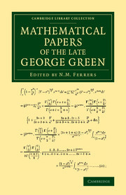 Mathematical Papers of the Late George Green Mathematical Papers of the Late George Green
