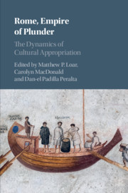 Rome, Empire of Plunder: The Dynamics of Cultural Appropriation
