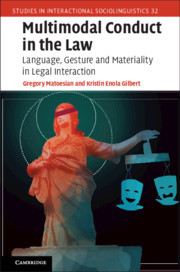 Multimodal Conduct in the Law: Language, Gesture and Materiality in Legal Interaction