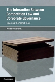 The Interaction Between Competition Law and Corporate Governance: Opening the 'Black Box' The Interaction Between Competition Law and Corporate Governance: Opening the 'Black Box'
