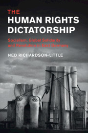 The Human Rights Dictatorship: Socialism, Global Solidarity and Revolution in East Germany