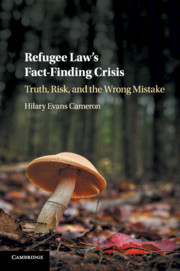 Refugee Law's Fact-Finding Crisis: Truth, Risk, and the Wrong Mistake