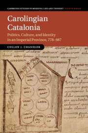 Carolingian Catalonia: Politics, Culture, and Identity in an Imperial Province, 778-987