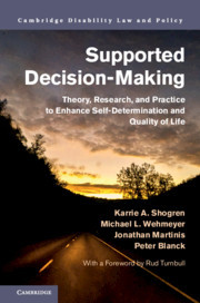 Supported Decision-Making: Theory, Research, and Practice to Enhance Self-Determination and Quality of Life Supported Decision-Making: Theory, Research, and Practice to Enhance Self-Determination and Quality of Life