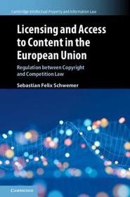 Licensing and Access to Content in the European Union: Regulation between Copyright and Competition Law