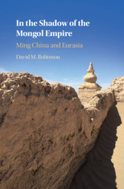In the Shadow of the Mongol Empire: Ming China and Eurasia In the Shadow of the Mongol Empire: Ming China and Eurasia