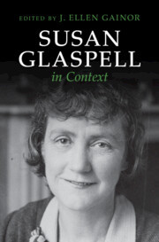 Susan Glaspell in Context Susan Glaspell in Context