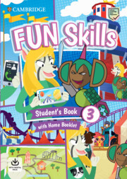 Fun Skills Level 3 Student's Book and Home Booklet with Online Activities Fun Skills Level 3 Student's Book and Home Booklet with Online Activities