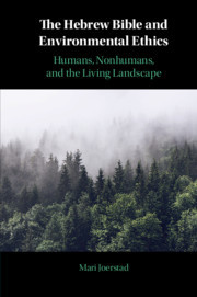 The Hebrew Bible and Environmental Ethics: Humans, NonHumans, and the Living Landscape
