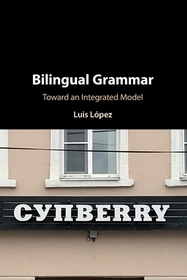 Bilingual Grammar: Toward an Integrated Model Bilingual Grammar: Toward an Integrated Model