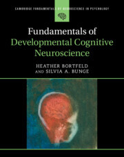 Fundamentals of Developmental Cognitive Neuroscience