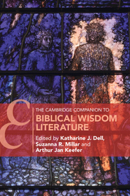 The Cambridge Companion to Biblical Wisdom Literature The Cambridge Companion to Biblical Wisdom Literature
