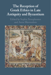 The Reception of Greek Ethics in Late Antiquity and Byzantium The Reception of Greek Ethics in Late Antiquity and Byzantium