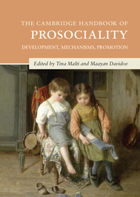 The Cambridge Handbook of Prosociality: Development, Mechanisms, Promotion