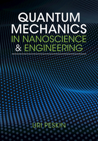 Quantum Mechanics in Nanoscience and Engineering Quantum Mechanics in Nanoscience and Engineering