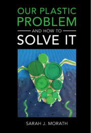 Our Plastic Problem and How to Solve It Our Plastic Problem and How to Solve It