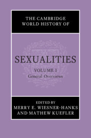 The Cambridge World History of Sexualities: Volume 1, General Overviews