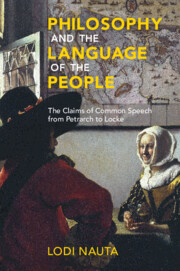 Philosophy and the Language of the People: The Claims of Common Speech from Petrarch to Locke Philosophy and the Language of the People: The Claims of Common Speech from Petrarch to Locke