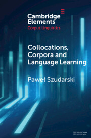 Collocations, Corpora and Language Learning Collocations, Corpora and Language Learning