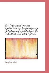 Die Hellenistisch-Romische Kultur in Ihren Beziehungen Zu Judentum Und Christentum; Die Urchristlich