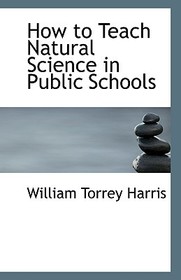 How to Teach Natural Science in Public Schools