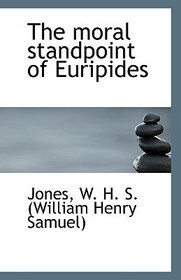 The Moral Standpoint of Euripides