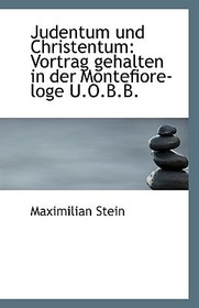 Judentum Und Christentum: Vortrag Gehalten in Der Montefiore-Loge U.O.B.B.