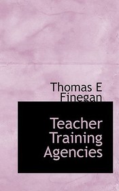 Teacher Training Agencies Teacher Training Agencies