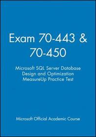 Exam 70–443 & 70–450 Microsoft SQL Server Database  Design and Optimization MeasureUp Practice Test