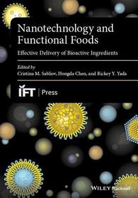 Nanotechnology and Functional Foods – Effective Delivery of Bioactive Ingredients: Effective Delivery of Bioactive Ingredients