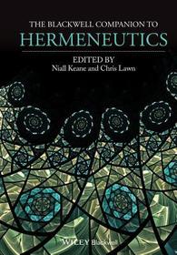 The Blackwell Companion to Hermeneutics The Blackwell Companion to Hermeneutics
