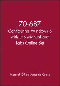70?687 Configuring Windows 8 with Lab Manual and L abs Online Set