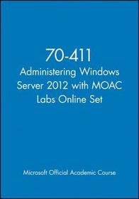 70–411 Administering Windows Server 2012 with MOAC  Labs Online Set: Exam 70-411