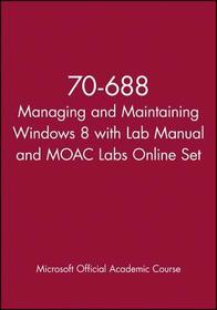 70?688 Managing and Maintaining Windows 8 with Lab  Manual and MOAC Labs Online Set