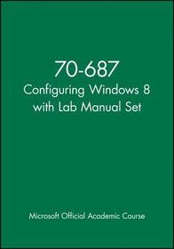 70?687 Configuring Windows 8 with Lab Manual Set: Exam 70-687