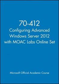 70–412 Configuring Advanced Windows Server 2012 with MOAC Labs Online Set