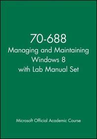 70?688 Managing and Maintaining Windows 8 with Lab  Manual Set