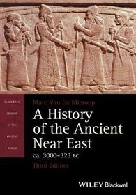A History of the Ancient Near East ca. 3000 ? 323 BC 3e A History of the Ancient Near East ca. 3000 ? 323 BC 3e