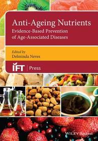 Anti–Ageing Nutrients – Evidence–based Prevention of Age–Associated Diseases: Evidence-Based Prevention of Age-Associated Diseases